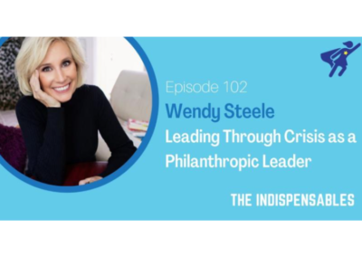 Wendy Steele: Leading Through Crisis as a Philanthropic Leader